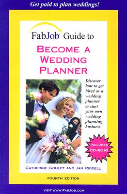 Fabjob Guide to Becoming a Wedding Planner - Catherine, Goulet, and Ridde, Jan