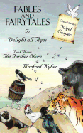 Fables and Fairytales to Delight All Ages Book Three: The Further Shore