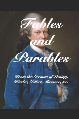 Fables and Parables: From the German of Lessng, Herder, Gellert, Miessner, &c. &c. - Engelking, Stephen A (Editor), and Lessing, Gotthold Ephraim