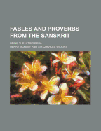 Fables and Proverbs from the Sanskrit: Being the Hitopade?sa