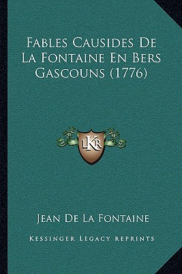 Fables Causides De La Fontaine En Bers Gascouns (1776) - Fontaine, Jean de La