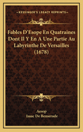 Fables D'Esope En Quatraines Dont Il Y En A Une Partie Au Labyrinthe De Versailles (1678)