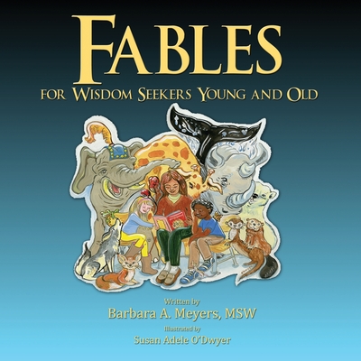 Fables for Wisdom Seekers Young and Old - Meyers, Barbara A