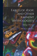 Fables of sop, and Other Eminent Mythologists: With Morals and Reflexions.