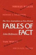 Fables of Fact: The New Journalism as New Fiction - Hellmann, John, Professor