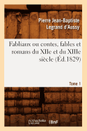 Fabliaux Ou Contes, Fables Et Romans Du Xiie Et Du Xiiie Si?cle. Tome 1 (?d.1829)