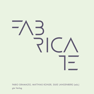 Fabricate - Negotiating Design and Making