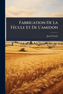 Fabrication De La F(c)cule Et De L'amidon