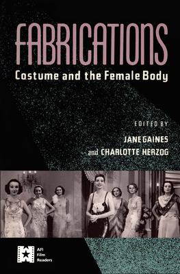 Fabrications: Costume and the Female Body - Gaines, Jane