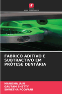 Fabrico Aditivo E Subtractivo Em Prtese Dentria