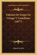 Fabulas de Esopo En Griego y Castellano (1877)