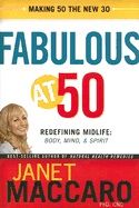 Fabulous at 50: Redefining Midlife: Body, Mind and Spirit