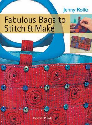 Fabulous Bags to Stitch & Make - Rolfe, Jenny