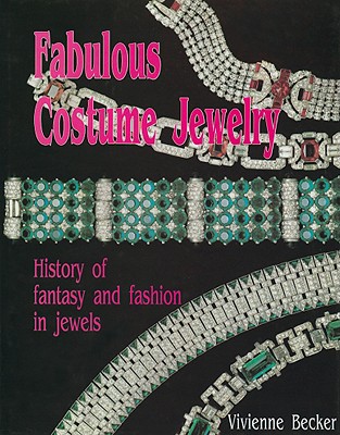 Fabulous Costume Jewelry: History of Fantasy and Fashion in Jewels - Becker, Vivienne