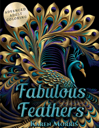 Fabulous Feathers: An Adult Coloring Book featuring beautiful birds in exotic locations. Suitable for ages 10 to 100