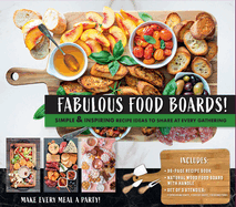 Fabulous Food Boards Kit: Simple & Inspiring Recipe Ideas to Share at Every Gathering-Includes Guidebook, Serving Board, Cheese Knives, and Ramekins