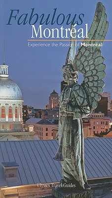 Fabulous Montreal: Experience the Passion of Montreal! - Poulin, Stephan (Photographer), and Garayt, Cindy (Translated by), and Guy, Marie-Josee (Contributions by)