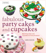 Fabulous Party Cakes and Cupcakes: Matching Cakes and Cupcakes for Every Occasion