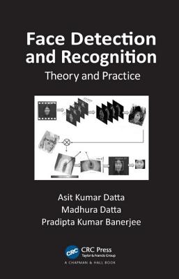 Face Detection and Recognition: Theory and Practice - Datta, Asit Kumar, and Datta, Madhura, and Banerjee, Pradipta Kumar