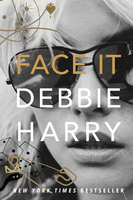 Face It: A Memoir - Harry, Debbie