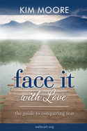 Face It with Love: The Guide to Conquering
