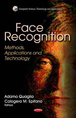 Face Recognition: Methods, Applications & Technology - Quaglia, Adamo (Editor), and Epifano, Calogera M (Editor)