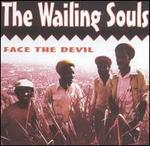 Face the Devil - The Wailing Souls