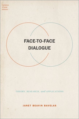 Face-To-Face Dialogue: Theory, Research, and Applications - Bavelas, Janet Beavin