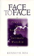 Face to Face: Praying the Scriptures for Intimate Worship