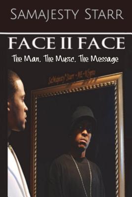 Face to Face: The Man, the Music, the Message - Starr, Samajesty, and Vaughn, Sam