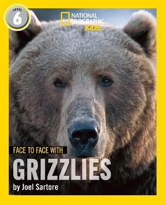 Face to Face with Grizzlies: Level 6 - Sartore, Joel