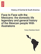 Face to Face with the Mexicans: The Domestic Life Legendary and General History of the Mexican People with Illustrations - Scholar's Choice Edition