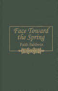 Face Toward the Spring - Baldwin, Faith