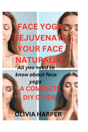 Face Yoga: Rejuvenate Your Face Naturally