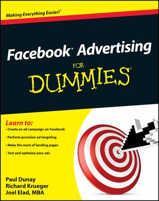 Facebook Advertising for Dummies - Dunay, Paul, and Krueger, Richard, and Elad, Joel