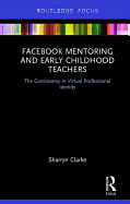 Facebook Mentoring and Early Childhood Teachers: The Controversy in Virtual Professional Identity