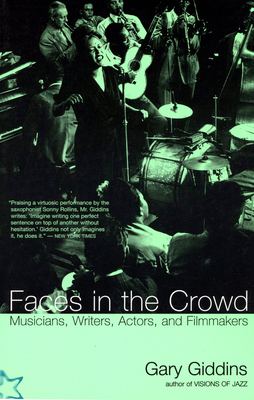 Faces in the Crowd: Musicians, Writers, Actors, and Filmmakers - Giddins, Gary