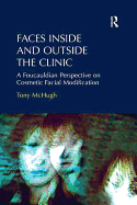 Faces Inside and Outside the Clinic: A Foucauldian Perspective on Cosmetic Facial Modification