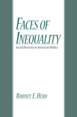 Faces of Inequality: Social Diversity in American Politics - Hero, Rodney E