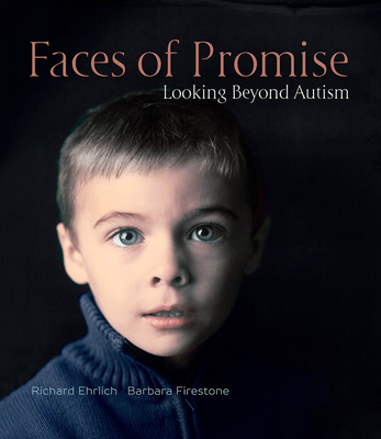 Faces of Promise: Looking Beyond Autism - Ehrlich, Richard, and Firestone, Barbara