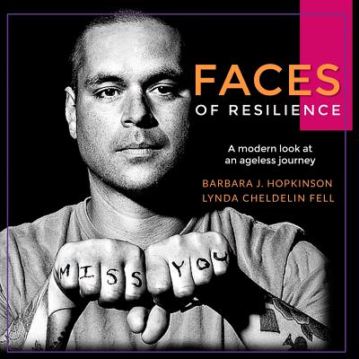 Faces of Resilience: A modern look at an ageless journey - Cheldelin Fell, Lynda, and Hopkinson, Barbara J