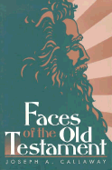 Faces of the Old Testament - Callaway, Joseph A