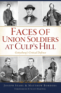 Faces of Union Soldiers at Culp's Hill: Gettysburg's Critical Defense