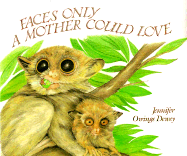 Faces Only a Mother Could Love - Dewey, Jennifer Owings