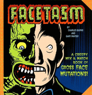 Facetasm: A Creepy Mix and Match Book of Gross Face Mutations!