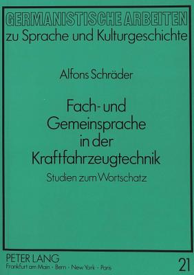 Fach- Und Gemeinsprache in Der Kraftfahrzeugtechnik: Studien Zum Wortschatz - Wichter, Sigurd (Editor), and Schrder, Alfons