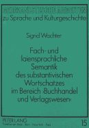 Fach- Und Laiensprachliche Semantik Des Substantivischen Wortschatzes Im Bereich Buchhandel Und Verlagswesen