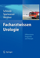 Facharztwissen Urologie: Differenzierte Diagnostik Und Therapie