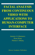 Facial Analysis from Continuous Video with Applications to Human-Computer Interface