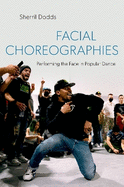 Facial Choreographies: Performing the Face in Popular Dance